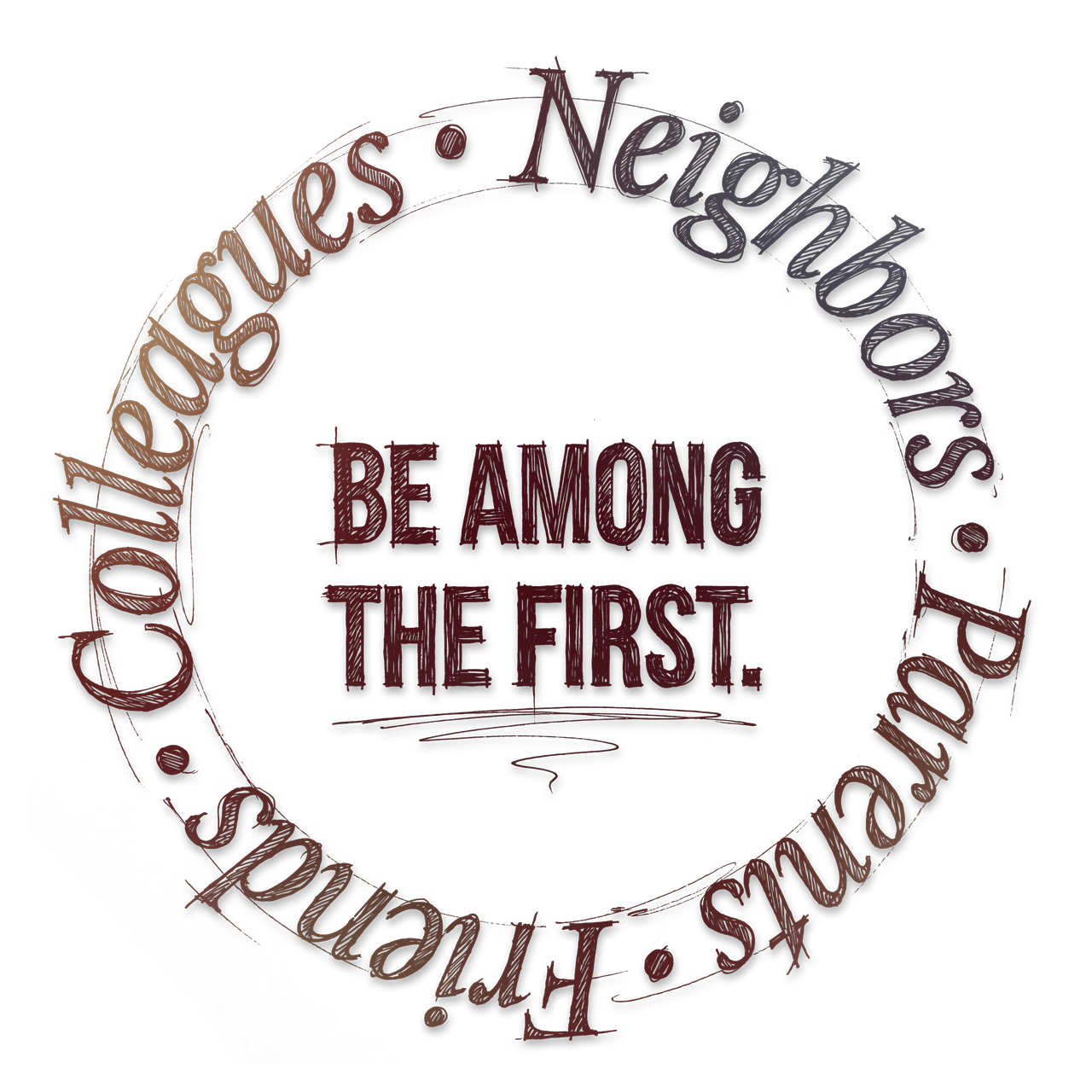 Hand-drawn circle reading colleagues, neighbors, leaders, friends, spouses, and parents with be among the first.